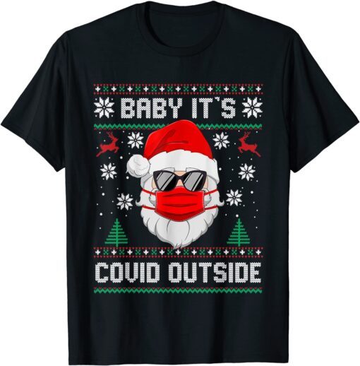 Baby It's Covid Outside Santa Ugly Christmas Sweater Holiday Gift T-Shirt