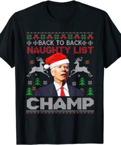 Back To Back Naughty List Champ Biden Ugly Christmas Sweater Tee Shirt