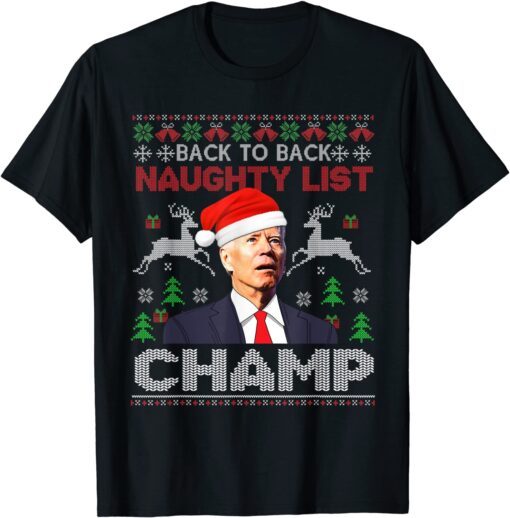 Back To Back Naughty List Champ Biden Ugly Christmas Sweater Tee Shirt