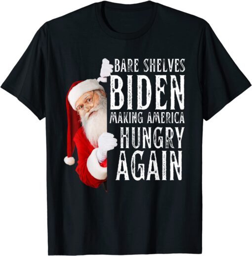 Bare Shelves Biden Making America Hungry Again X-mas Tee Shirt