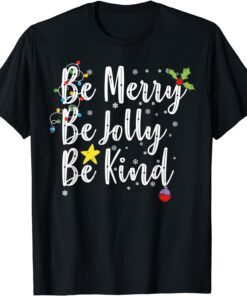 Be Merry Be Jolly Be Kind Christmas Tee Shirt