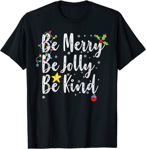 Be Merry Be Jolly Be Kind Christmas Tee Shirt