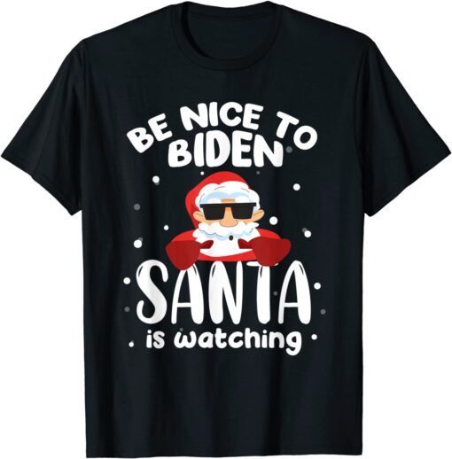 Be Nice To Biden Santa Is Watching Christmas Tee Shirt