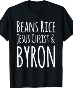 Beans Rice Jesus Christ and Byron Tee Shirt