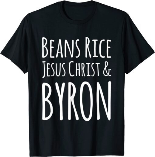 Beans Rice Jesus Christ and Byron Tee Shirt