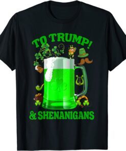 Beer To Trump And Shenanigans Happy St Patrick's Day 2022 Tee Shirts