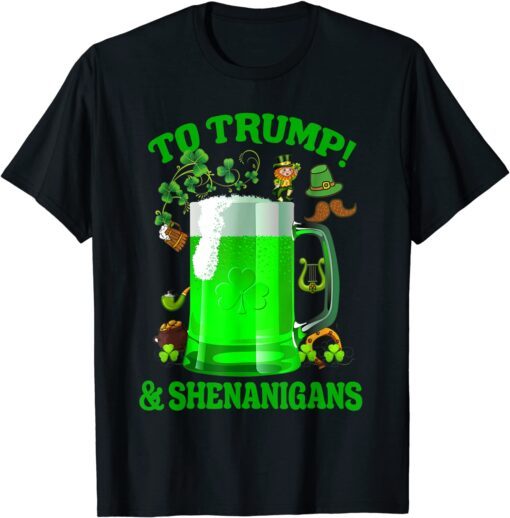 Beer To Trump And Shenanigans Happy St Patrick's Day 2022 Tee Shirts