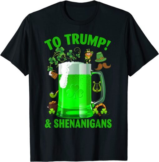 Beer To Trump And Shenanigans Happy St Patrick's Day 2022 Tee shirt