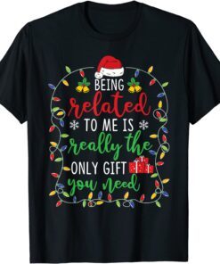 Being Related To Me Christmas Family Matching T-Shirt