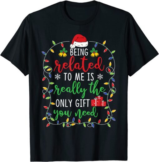 Being Related To Me Christmas Family Matching T-Shirt