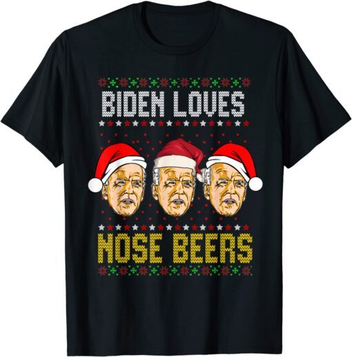 Biden Loves Nose Beers, Ugly Christmas Sweater Tee Shirt