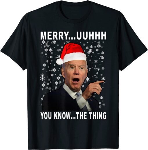 Biden Merry Uh Uh Happy You Know The Thing Christmas Tee Shirt