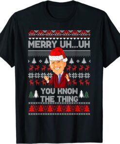 Biden Merry Uh Uh You Know The Thing Christmas Tee Shirt