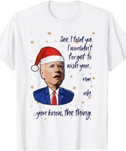 Biden Santa I Wish You You Know The Thing Christmas Tee Shirt