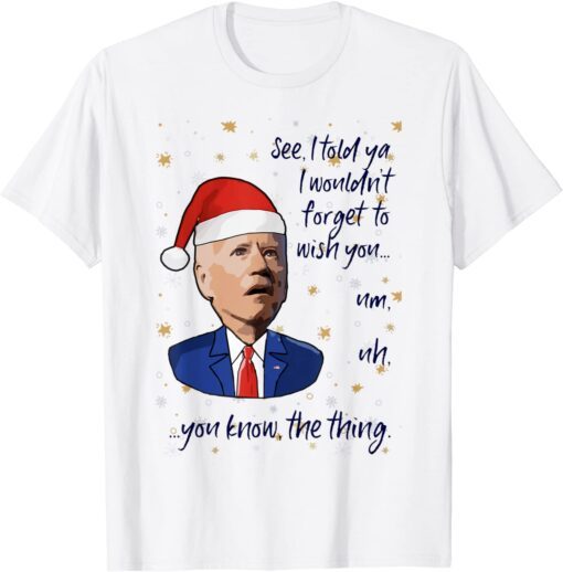 Biden Santa I Wish You You Know The Thing Christmas Tee Shirt