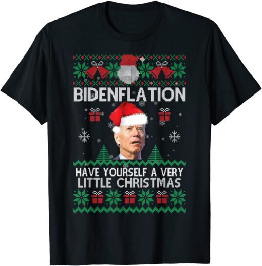 Bidenflation Have Yourself A Very Little Christmas Ugly X-mas Tee Shirt