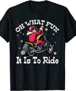 Biker Santa Motorcycle Oh What Fun It Is To Ride Family Xmas Tee Shirt