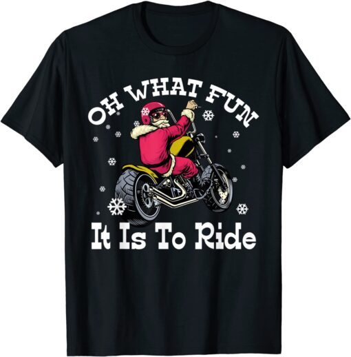 Biker Santa Motorcycle Oh What Fun It Is To Ride Family Xmas Tee Shirt