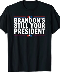 Brandon's Still Your President Conservative American Flag Tee Shirt