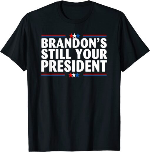 Brandon's Still Your President Conservative American Flag Tee Shirt