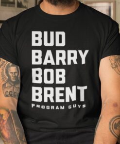 Bud Barry Bob Brent Program Guys Tee Shirt