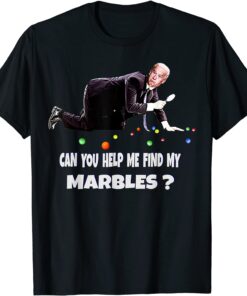 CAN YOU HELP ME FIND MY MARBLES? Joe Biden Campaign Tee Shirt