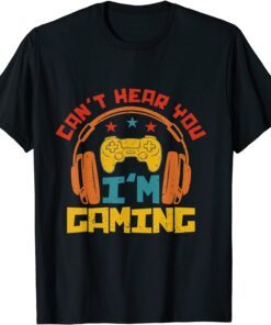 Can Hear You Im Gaming T-Shirt