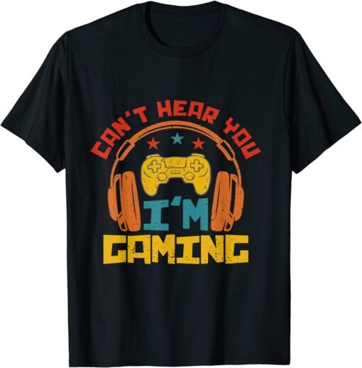 Can Hear You Im Gaming T-Shirt