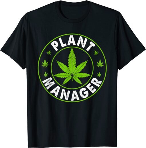 Cannabis Marijuana Weed Funny Plant Manager Smoke Stoner 420 Tee Shirt