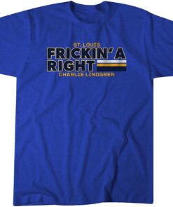 Charlie Lindgren Frickin' A Right Tee Shirt