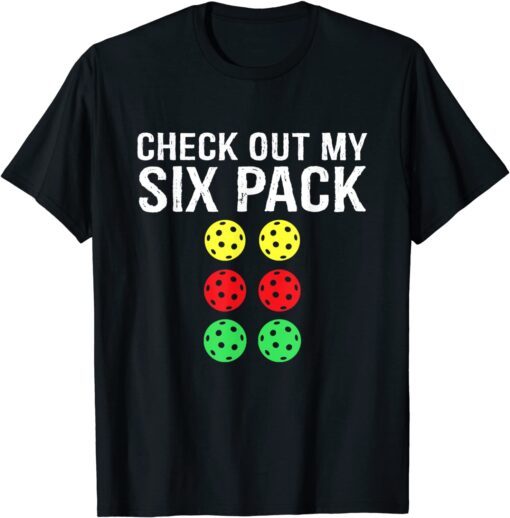 Check Out My Six Pack Funny Pickleball Tee Shirt