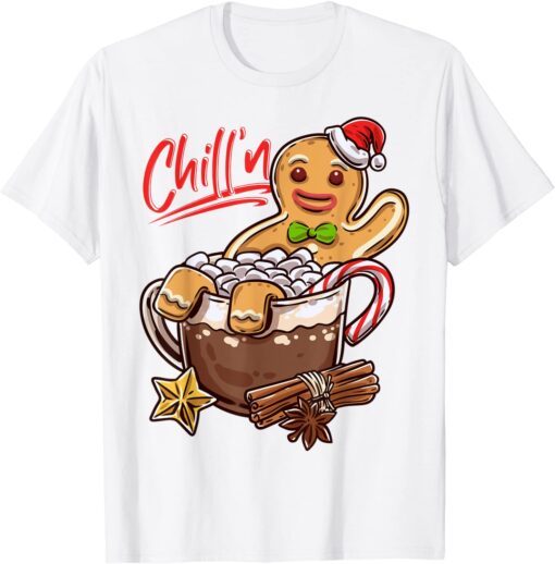 Chill'n Gingerbread Cookie In Hot Cocoa Christmas Tee Shirt