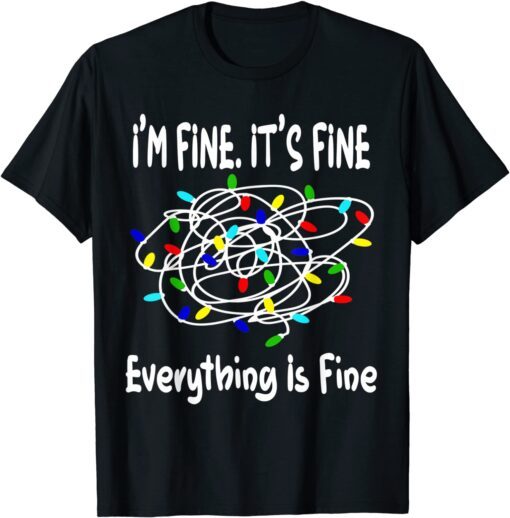 Christmas 2022 Lights Tee It's Fine Everything is Fine Tee Shirt