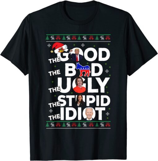 Christmas Anti-Bi-den The Good Bad Ugly Stupid Idiot Tee Shirt