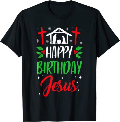 Christmas Day Xmas Happy Birthday Jesus Tee Shirt