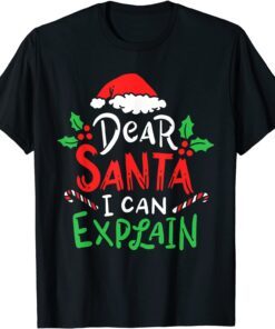 Christmas Dear Santa I Can Explain Santa Claus Joke Tee Shirt