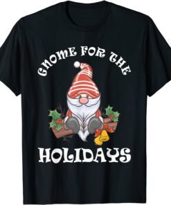 Christmas Gnome For The Holidays Tee Shirt