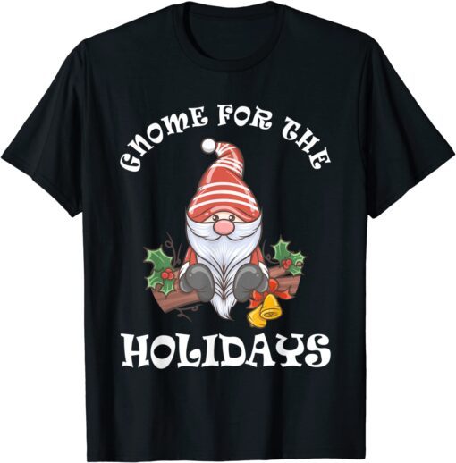 Christmas Gnome For The Holidays Tee Shirt