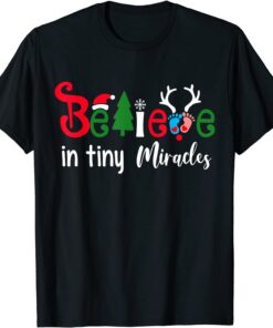 Christmas NICU Nurse Believe In Tiny Miracles Tee Shirt