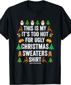 Christmas This Is My It's Too Hot For Ugly Xmas Sweaters T-Shirt