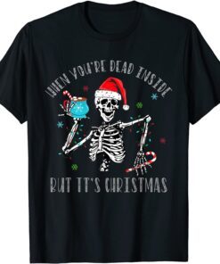 Christmas When You're Dead Inside But It's Christmas Tee Shirt