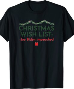 Christmas Wish List Joe Biden Impeached Tee Shirt