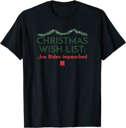 Christmas Wish List Joe Biden Impeached Tee Shirt