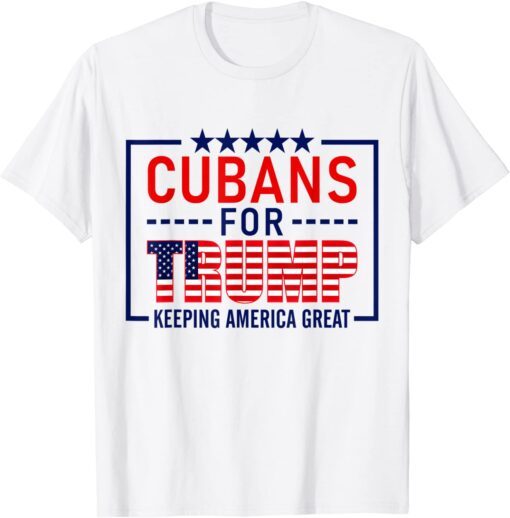 Cubans For Trump Conservative Cuban 2020 Re-election Tee Shirt
