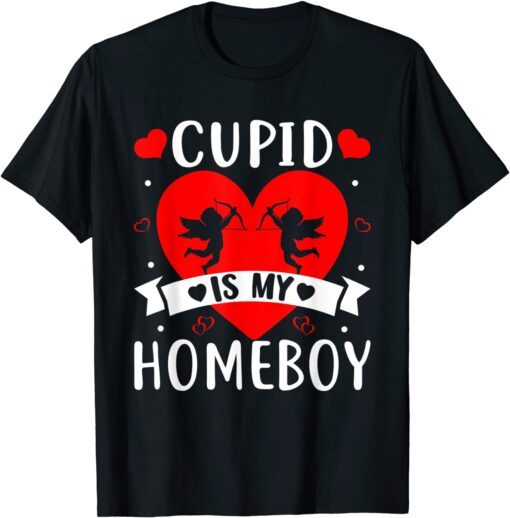 Cupid Is My Homeboy Valentine's Day Love Tee Shirt