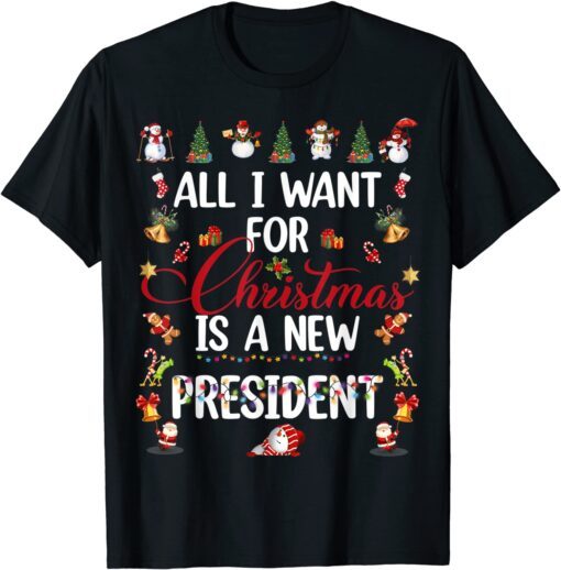 Cute All I Want For Christmas Is A New President Xmas Tee Shirt