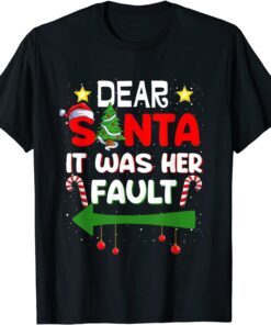 Dear Santa It Was Her Fault His and Her Christmas Pajama Tee Shirt