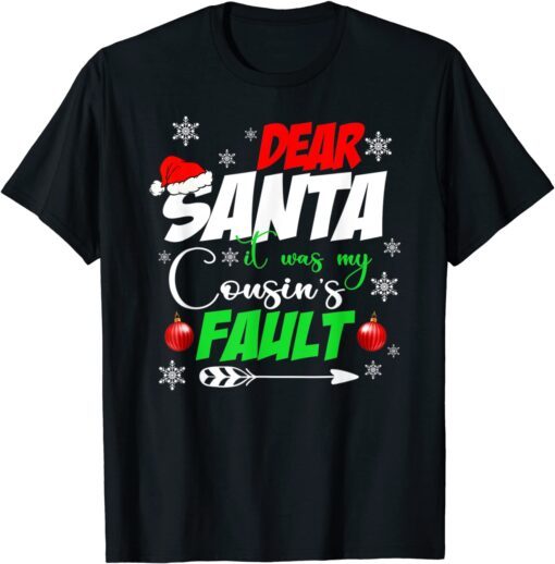 Dear Santa It Was My Cousin's Fault Christmas Cousin Tee Shirt