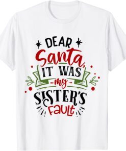 Dear Santa It Was My Sister Fault Christmas Costume Pajams Tee Shirt
