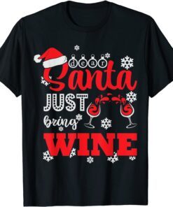 Dear Santa Just Bring Wine Drink Tee Shirt